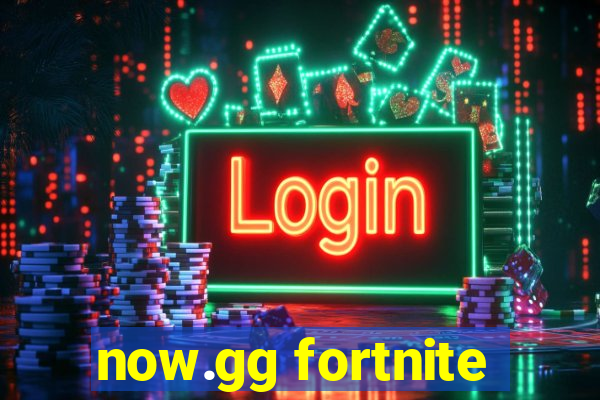 now.gg fortnite